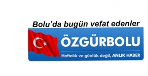 BOLU'DA BUGÜN VEFAT EDENLER 20 TEMMUZ