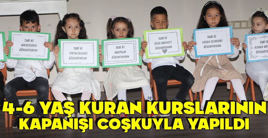 4-6 YAŞ KURAN KURSLARININ KAPANIŞI COŞKUYLA YAPILDI