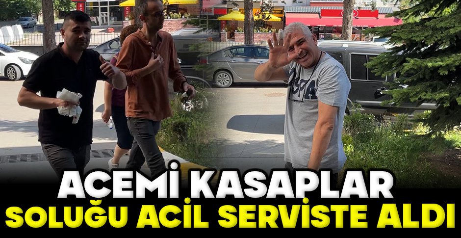 ACEMİ KASAPLAR SOLUĞU ACİL SERVİSLERDE ALDI