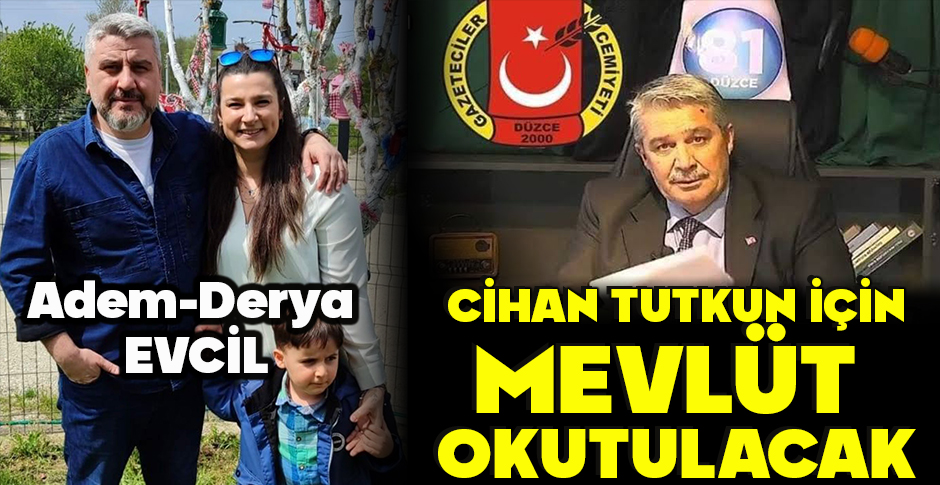 CİHAN TUTKUN İÇİN MEVLİT OKUTULACAK