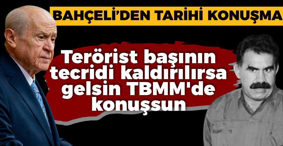 DEVLET BAHÇELİ'DEN TARİHİ KONUŞMA:  