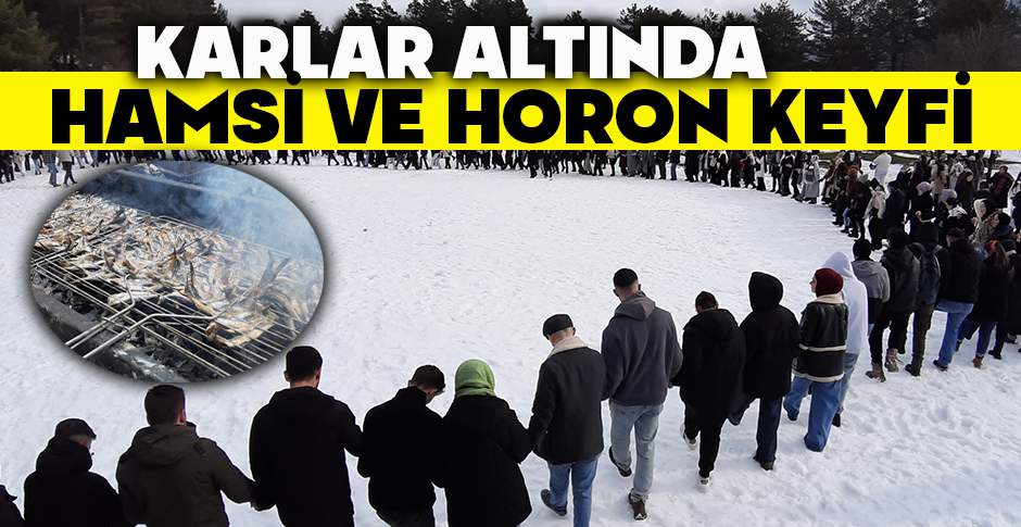 KARLAR ALTINDA HAMSİ VE HORON KEYFİ