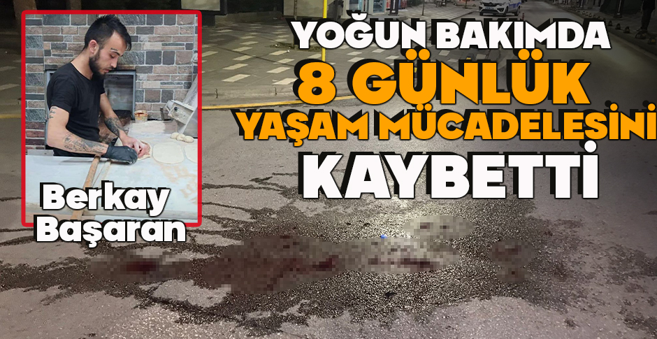 KASKSIZ KAZA YAPAN MOTOSİKLET SÜRÜCÜSÜ 8 GÜNLÜK YAŞAM MÜCADELESİNİ KAYBETTİ