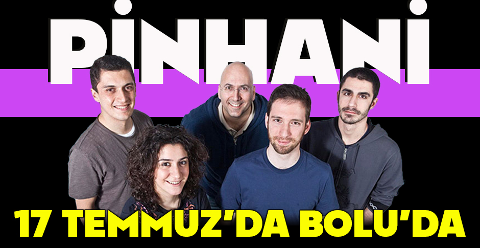 PİNHANİ 17 TEMMUZ'DA BOLU'DA