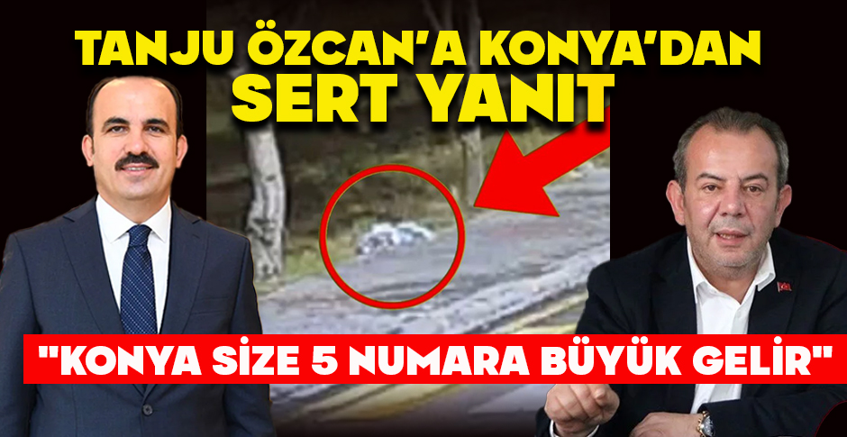 TANJU ÖZCAN’A KONYA’DAN SERT YANIT: 