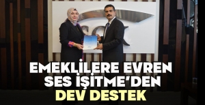 EMEKLİLERE EVREN SES İŞİTME'DEN DEV DESTEK 