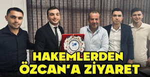 HAKEMLERDEN ÖZCAN'A ZİYARET