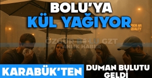 BOLU'YA KÜL YAĞIYOR