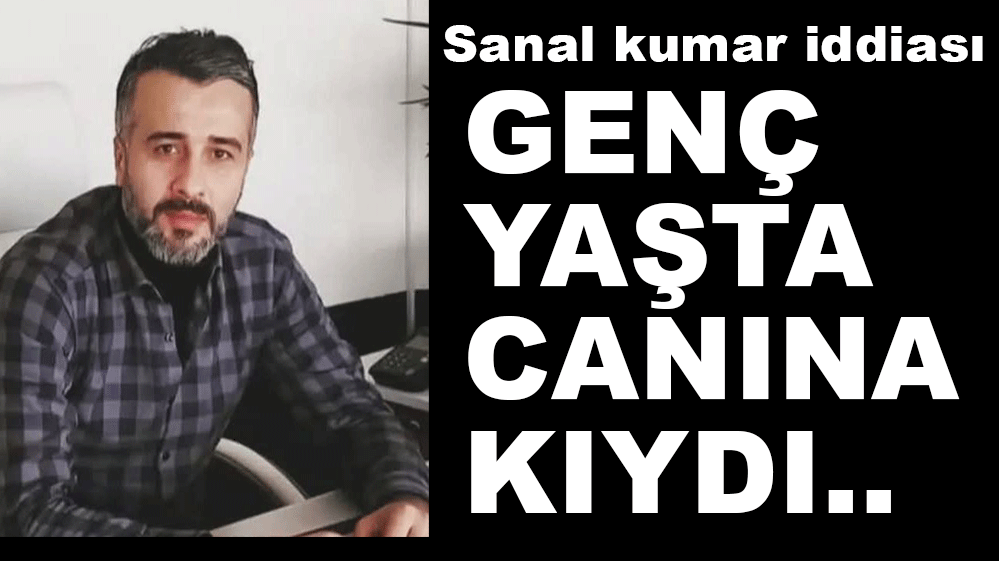 GENÇ YAŞTA CANINA KIYDI....