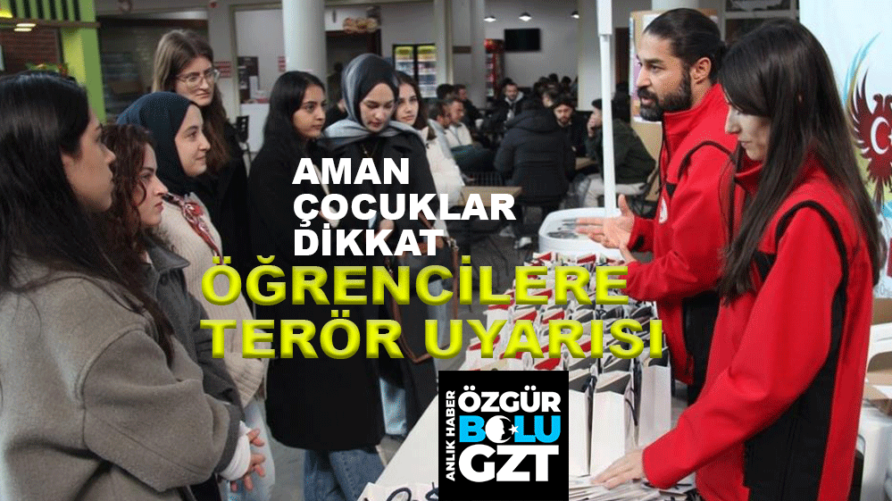 ÖĞRENCİLERE TERÖR UYARISI...