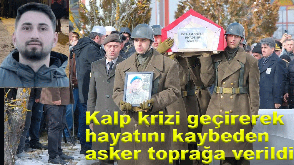 PİYADE ER GÖZYAŞLARIYLA TOPRAĞA VERİLDİ