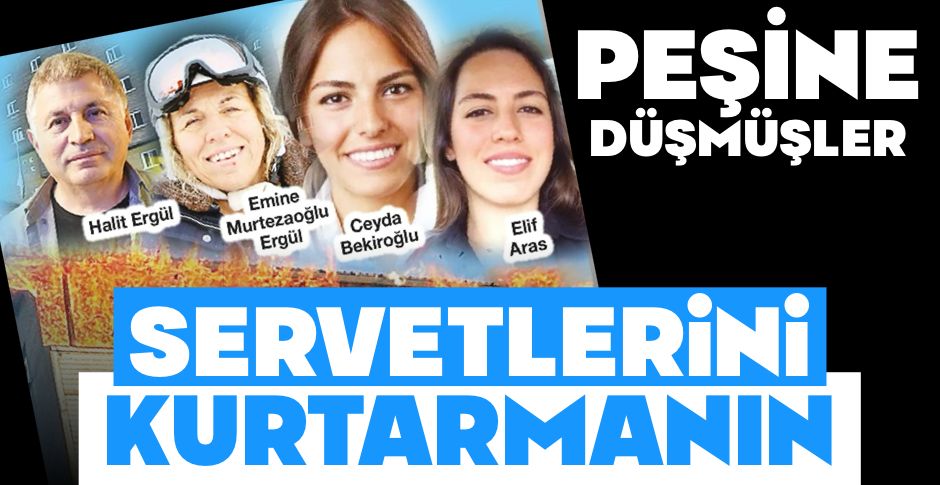 SERVETLERİNİ KAÇIRMAYA ÇALIŞIYORLAR