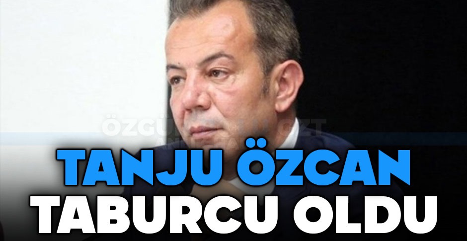 TANJU ÖZCAN HASTANEDEN TABURCU OLDU