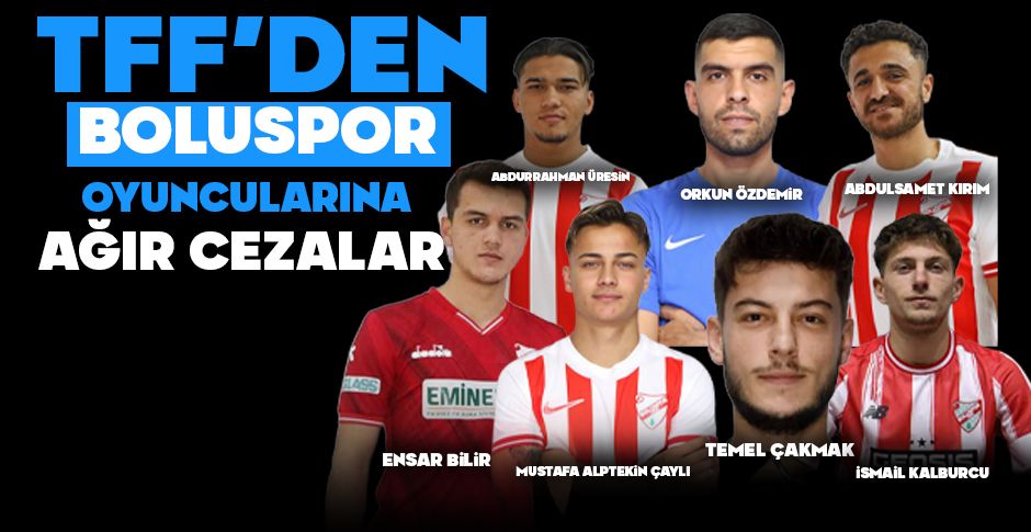 TFF'DEN BOLUSPOR OYUNCULARINA AĞIR CEZALAR