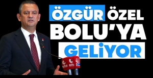 ÖZGÜR ÖZEL BOLU'YA GELİYOR 