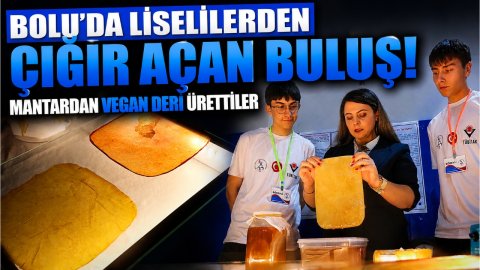 BOLU'DA LİSELİLERDEN ÇIĞIR AÇAN BULUŞ! MANTARDAN VEGAN DERİ ÜRETTİLER