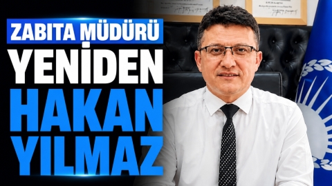 ZABITA MÜDÜRÜ YENİDEN HAKAN YILMAZ