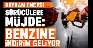 BAYRAM ÖNCESİ SÜRÜCÜLERE MÜJDE: BENZİNE İNDİRİM GELİYOR