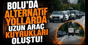 BOLU'DA ALTERNATİF YOLLARDA UZUN ARAÇ KUYRUKLARI OLUŞTU