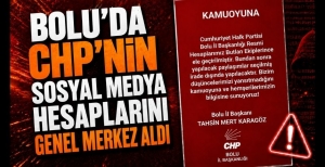 BOLU'DA CHP'NİN SOSYAL MEDYA HESAPLARINI GENEL MERKEZ ALDI