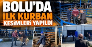 BOLU'DA İLK KURBAN KESİMLERİ YAPILDI