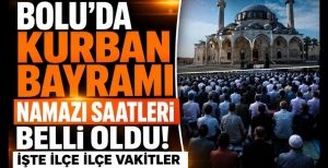 BOLU'DA KURBAN BAYRAMI NAMAZI SAATLERİ BELLİ OLDU! İŞTE İLÇE İLÇE VAKİTLER