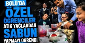BOLU'DA ÖZEL ÖĞRENCİLER ATIK YAĞLARDAN SABUN YAPMAYI ÖĞRENDİ
