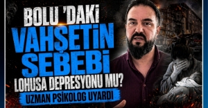 BOLU'DAKİ VAHŞETİN SEBEBİ LOHUSA DEPRESYONU MU?
