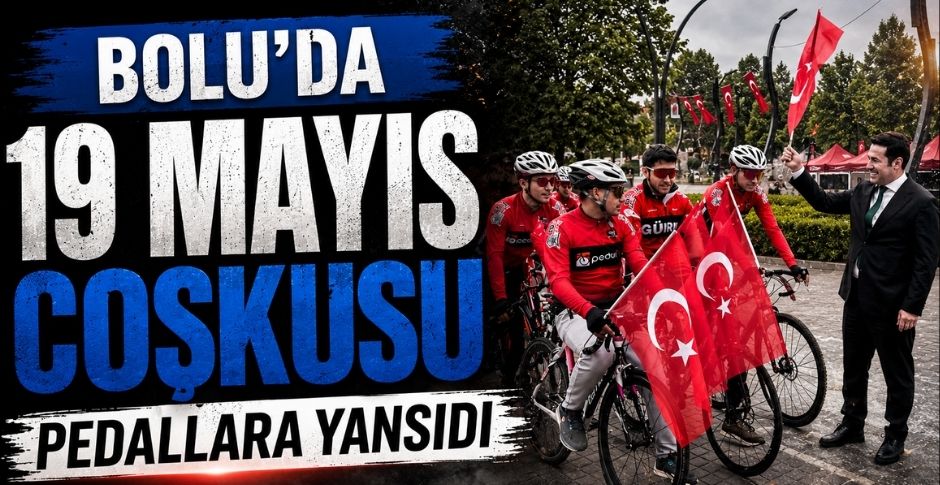 BOLU’DA 19 MAYIS COŞKUSU PEDALLARA YANSIDI