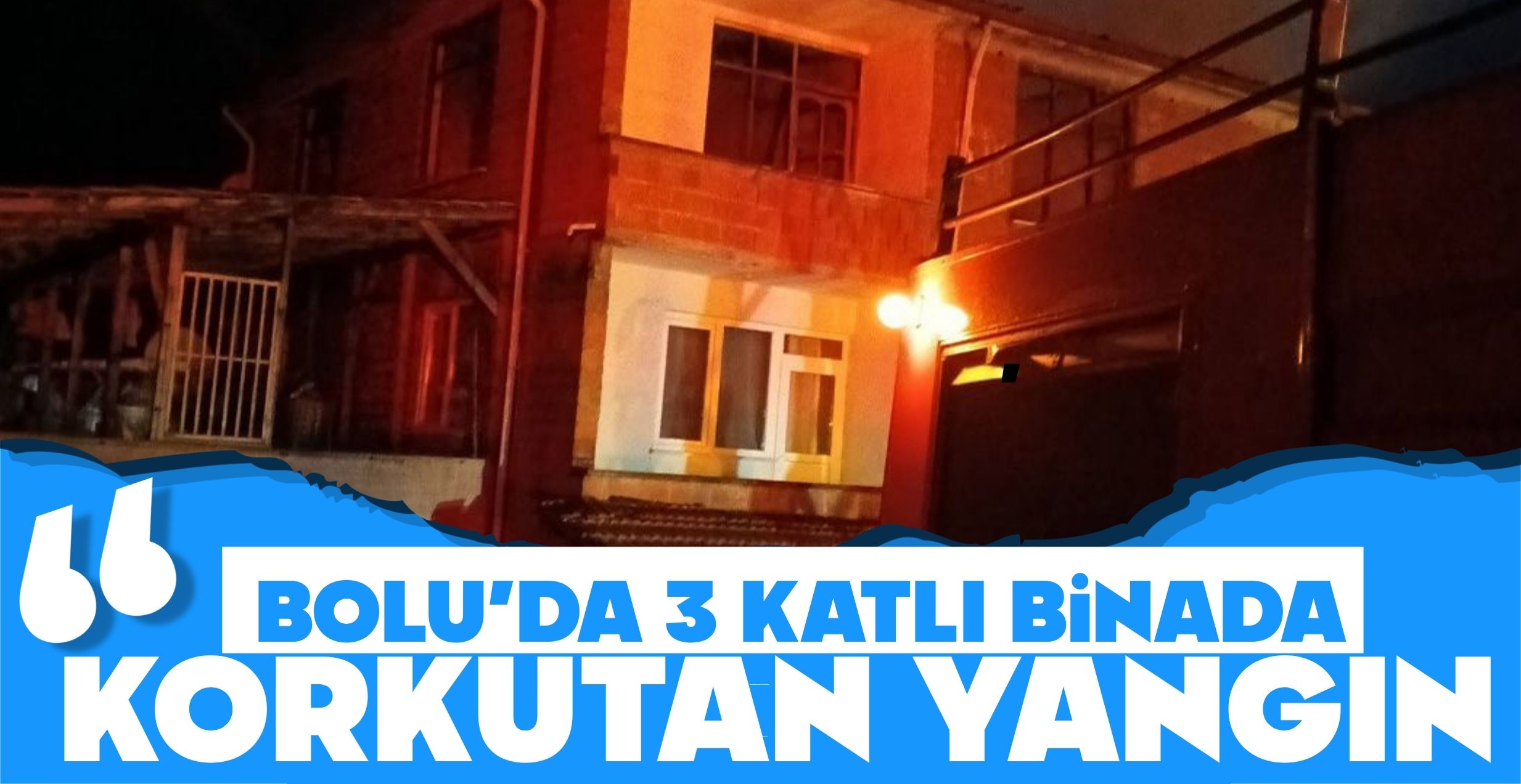 BOLU’DA 3 KATLI BİNADA KORKUTAN YANGIN