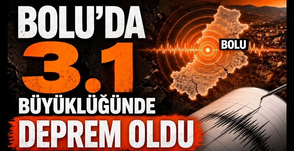 BOLU’DA 3.1 BÜYÜKLÜĞÜNDE DEPREM OLDU