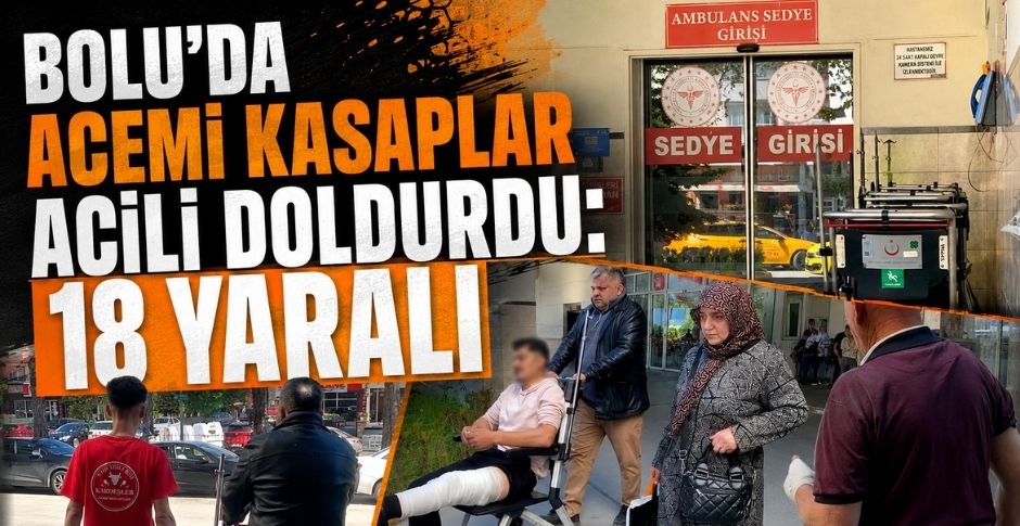 BOLU’DA ACEMİ KASAPLAR ACİLİ DOLDURDU: 18 YARALI