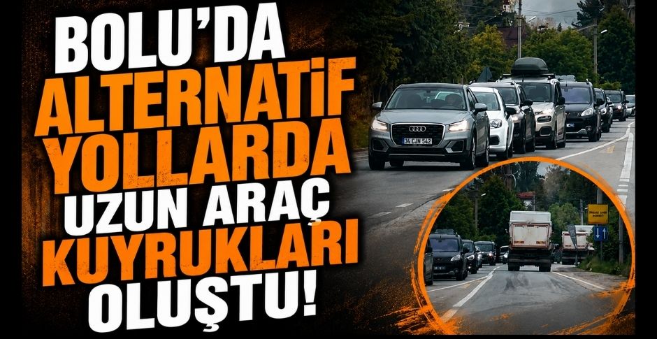 BOLU'DA ALTERNATİF YOLLARDA UZUN ARAÇ KUYRUKLARI OLUŞTU