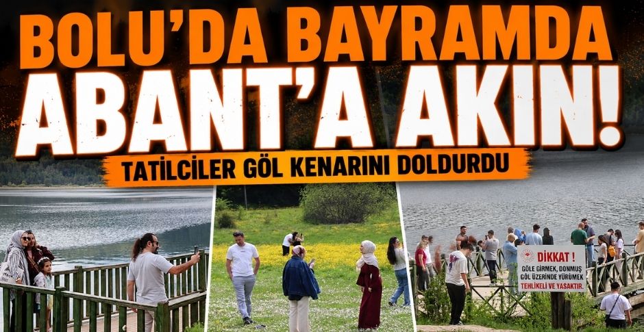 BOLU'DA BAYRAMDA ABANT'A AKIN! TATİLCİLER GÖL KENARINI DOLDURDU