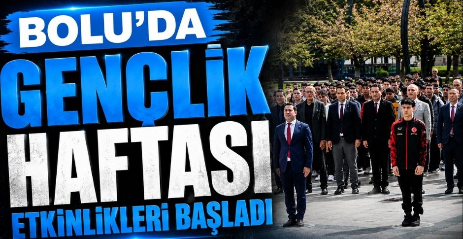 BOLU'DA GENÇLİK HAFTASI ETKİNLİKLERİ BAŞLADI  