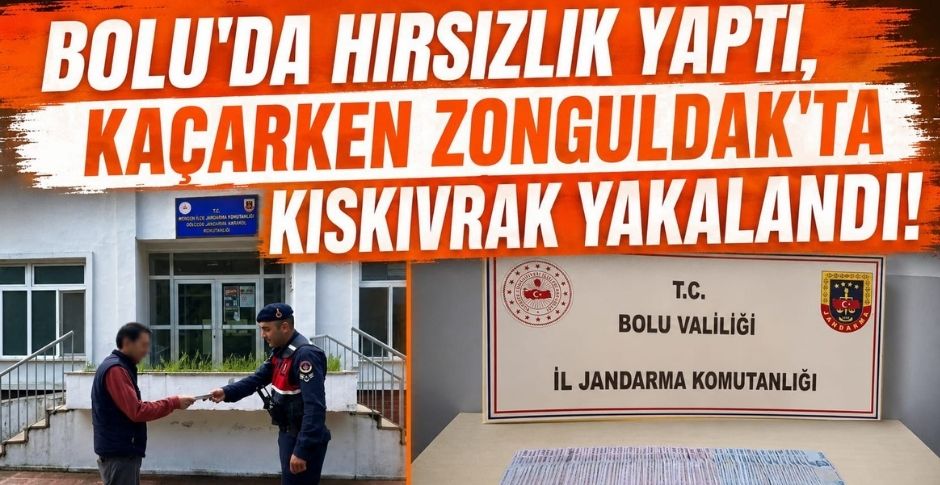 BOLU'DA HIRSIZLIK YAPTI,KAÇARKEN ZONGULDAK'TA KISKIVRAK YAKALANDI