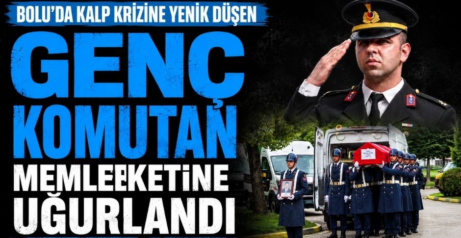 BOLU'DA KALP KRİZİNE YENİK DÜŞEN GENÇ KOMUTAN MEMLEKETİNE UĞURLANDI
