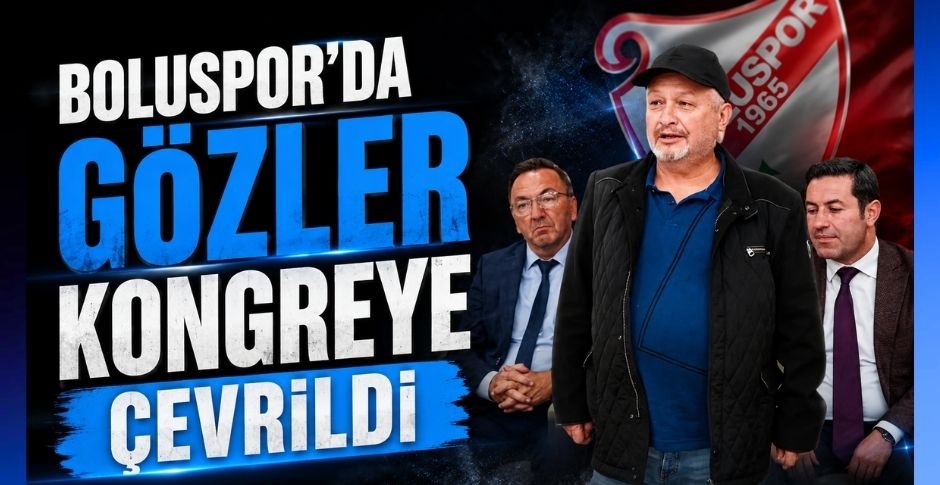 BOLUSPOR’DA GÖZLER KONGREYE ÇEVRİLDİ
