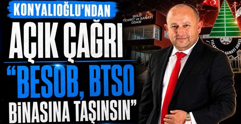 KONYALIOĞLU’NDAN AÇIK ÇAĞRI “BESOB, BTSO BİNASINA TAŞINSIN”
