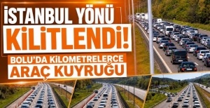 İSTANBUL YÖNÜ KİLİTLENDİ! BOLU'DA KİLOMETRELERCE ARAÇ KUYRUĞU