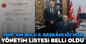 MHP BOLU İL BAŞKANLIĞI'NDA YÖNETİM LİSTESİ BELLİ OLDU....