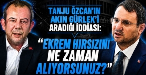 TANJU ÖZCAN'IN AKIN GÜRLEK'İ ARADIĞI İDDİASI: "EKREM HIRSIZINI NE ZAMAN ALIYORSUNUZ?"