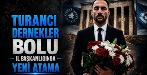 TURANCI DERNEKLER BOLU İL BAŞKANLI'ĞINDA YENİ ATAMA